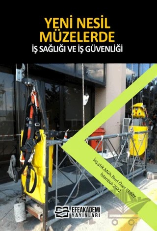 Yeni̇ Nesi̇l Müzelerde İş Sağlığı ve İş Güvenliği – Nuri Özer Erbay – Efe Akademi Yayınları kitap kapağı