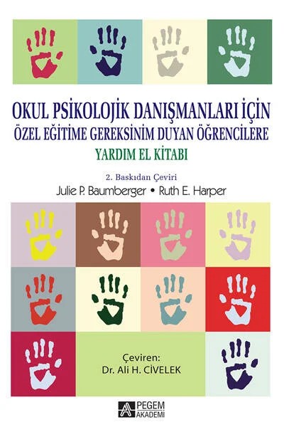 Okul Psikolojik Danışmanları İçin, Özel Eğitime Gereksinim Duyan Öğrencilere Yardım El Kitabı – Juie P. Baumberger, Julie P. Baumberger – Pegem Akademi Yayıncılık kitap kapağı