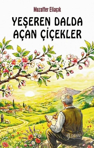 Yeşeren Dalda Açan Çiçekler – Muzaffer Eliaçık – Deniz Yayınevi kitap kapağı