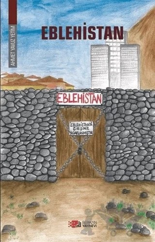 Eblehistan – Ahmet Yavuz Yetim – Berikan Yayınevi kitap kapağı