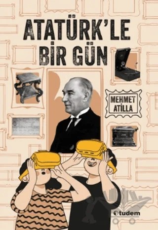 Atatürk’le Bir Gün – Mehmet Atilla – Tudem Yayınları kitap kapağı
