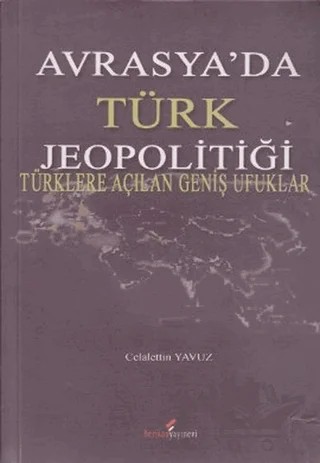 Avrasya’da Türk Jeopolitiği – Celalettin Yavuz – Berikan Yayınevi kitap kapağı