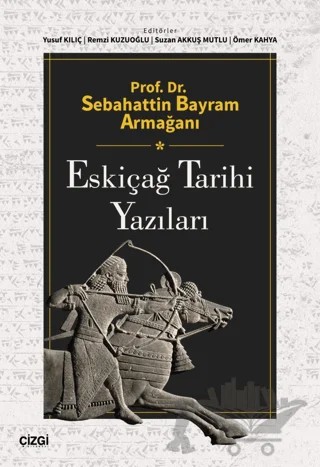 Prof. Dr. Sebahattin Bayram Armağanı - Eskiçağ Tarihi Yazıları – Ömer Kahya, Yusuf Kılıç, Remzi Kuzuoğlu, Suzan Akkuş Mutlu – Çizgi Kitabevi Yayınları kitap kapağı