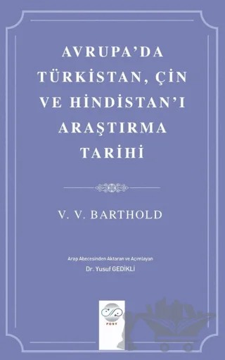 Avrupa'da Türkistan, Çin ve Hindistan'ı Araştırma Tarihi – V. V. Barthold – Post Yayınevi kitap kapağı