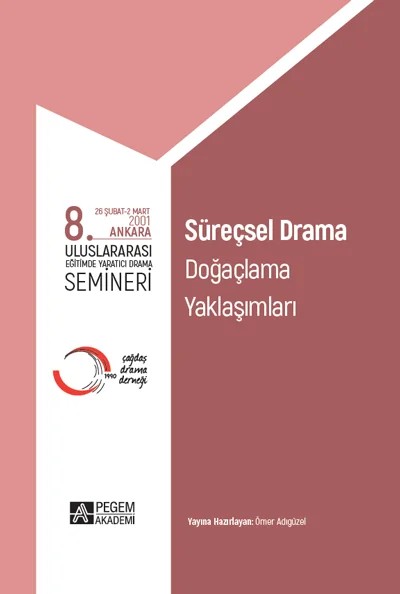 8. Uluslararası Eğitimde Yaratıcı Drama Semineri Süreçsel Drama, Doğaçlama Yaklaşımları – Ömer Adıgüzel, David Davis, İnci San, Renate Breitig – Pegem Akademi Yayıncılık kitap kapağı
