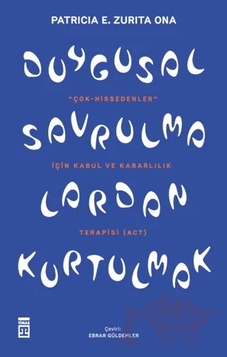 Duygusal Savrulmalardan Kurtulmak – Patricia E. Zurita Ona – Timaş Yayınları kitap kapağı