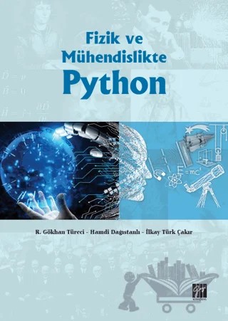 Fizik ve Mühendislikte Python – R. Gökhan Türeci, İlkay Türk Çakır, Hamdi Dağıstanlı – Gazi Kitabevi kitap kapağı
