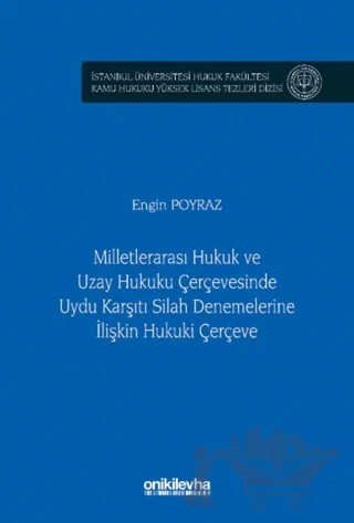 Milletlerarası Hukuk ve Uzay Hukuku Çerçevesinde Uydu Karşıtı Silah Denemelerine İlişkin Hukuki Çerçeve – Engin Poyraz – On İki Levha Yayınları kitap kapağı
