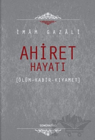 Ahiret Hayatı – İmam-ı Gazali – Semerkand Yayınları kitap kapağı
