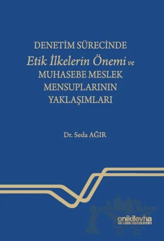 Denetim Sürecinde Etik İlkelerin Önemi ve Muhasebe Meslek Mensuplarının Yaklaşımları – Seda Ağır – On İki Levha Yayınları kitap kapağı