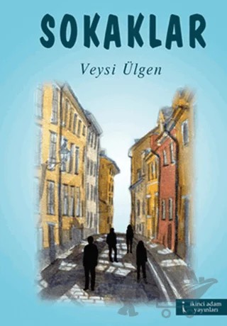 Sokaklar – Veysi Ülgen – İkinci Adam Yayınları kitap kapağı