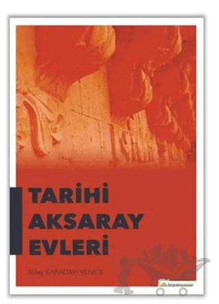 Tarihi Aksaray Evleri – Tülay Karadayı Yenice – Hiperlink Yayınları kitap kapağı