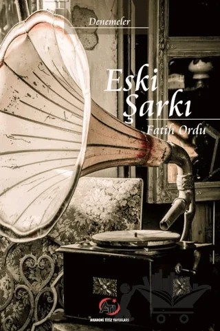 Eski Şarkı – Fatih Ordu – Akademi Titiz Yayınları kitap kapağı