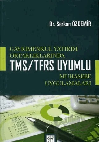 Gayrimenkul Yatırım Ortaklıklarında TMS/TFRS Uyumlu Muhasebe Uygulamaları – Serkan Özdemir – Gazi Kitabevi kitap kapağı