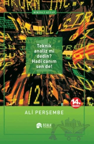 Teknik Analiz mi Dedin? Hadi Canım Sen de! 1. Kitap – Ali Perşembe – Scala Yayıncılık kitap kapağı