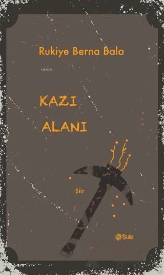 Kazı Alanı – Rukiye Berna Bala – Şule Yayınları kitap kapağı