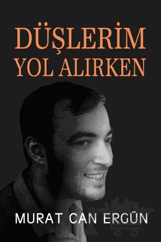 Düşlerim Yol Alırken – Murat Can Ergün – Tunç Yayıncılık kitap kapağı