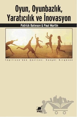 Oyun, Oyunbazlık, Yaratıcılık ve İnovasyon – Patrick Bateson, Paul Martin – Ayrıntı Yayınları kitap kapağı