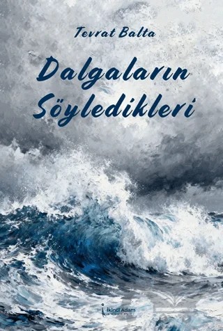 Dalgaların Söyledikleri – Tevrat Balta – İkinci Adam Yayınları kitap kapağı