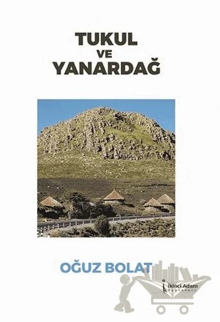 Tukul ve Yanardağ – Oğuz Bolat – İkinci Adam Yayınları kitap kapağı