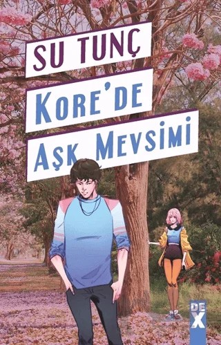 Kore’de Aşk Mevsimi – Su Tunç – Dex Yayınevi kitap kapağı