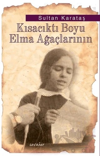 Kısacıktı Boyu Elma Ağaçlarının – Sultan Karataş – Cevahir Yayınları kitap kapağı