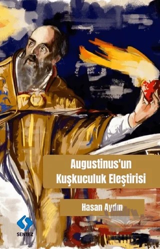 Augustinus’un Kuşkuculuk Eleştirisi – Hasan Aydın – Sentez Yayınları kitap kapağı