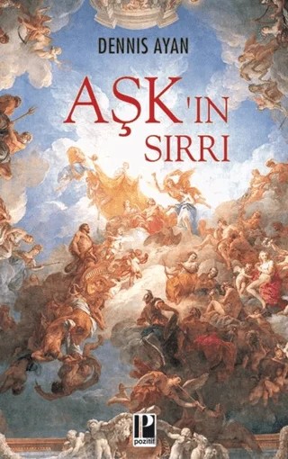 Aşk’ın Sırrı – Dennis Ayan – Pozitif Yayınları kitap kapağı