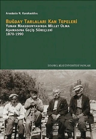 Buğday Tarlaları Kan Tepeleri – Anastasia N. Karakasidou – İstanbul Bilgi Üniversitesi Yayınları kitap kapağı