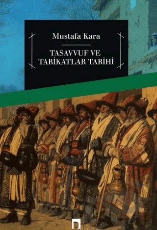 Tasavvuf ve Tarikatlar Tarihi – Mustafa Kara – Dergah Yayınları kitap kapağı