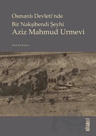 Osmanlı Devletinde Bir Nakşibendi Şeyhi Azi Mahmud Urmevi – Hakan Kaya – Kitabevi Yayınları kitap kapağı