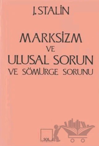 Marksizm ve Ulusal Sorun ve Sömürge Sorunu – Josef V. Stalin – Sol ve Onur Yayınları kitap kapağı