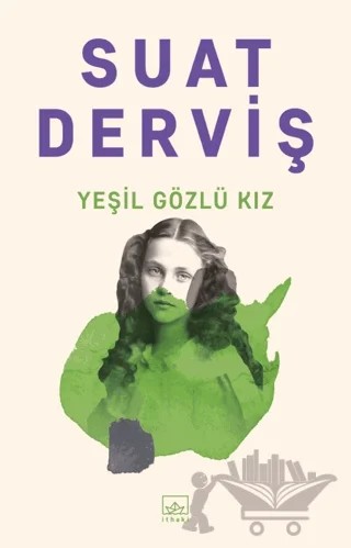 Yeşil Gözlü Kız – Suat Derviş – İthaki Yayınları kitap kapağı
