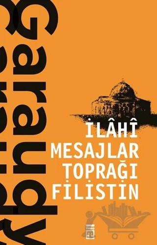 İlahi Mesajlar Toprağı Filistin – Roger Garaudy – Timaş Yayınları kitap kapağı