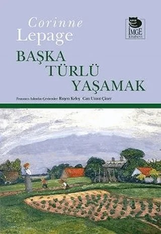 Başka Türlü Yaşamak – Corinne Lepage – İmge Kitabevi Yayınları kitap kapağı