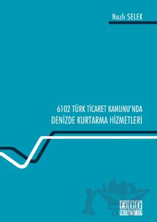 6102 Türk Ticaret Kanunu'nda Deniz Kurtarma Hizmetleri – Nazlı Selek – On İki Levha Yayınları kitap kapağı