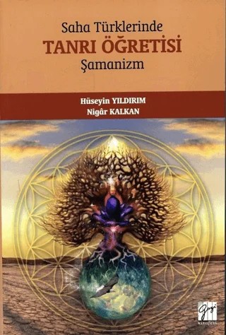 Saha Türklerinde Tanrı Öğretisi - Şamanizm – Hüseyin Yıldırım, Nigar Kalkan – Gazi Kitabevi kitap kapağı