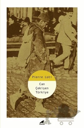 Can Çekişen Türkiye – Pierre Loti – Kara Karga Yayınları kitap kapağı
