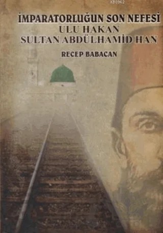 İmparatorluğun Son Nefesi Ulu Hakan Sultan Abdülhamid Han – Recep Babacan – Kitap Dostu Yayınları kitap kapağı