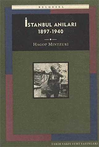 İstanbul Anıları 1897-1940 – Hagop Mintzuri – Tarih Vakfı Yurt Yayınları kitap kapağı