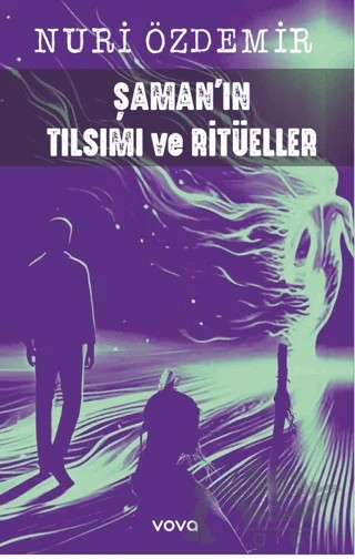 Şamanın Tılsımı ve Ritüeller – Nuri Özdemir – Vova Yayınları kitap kapağı