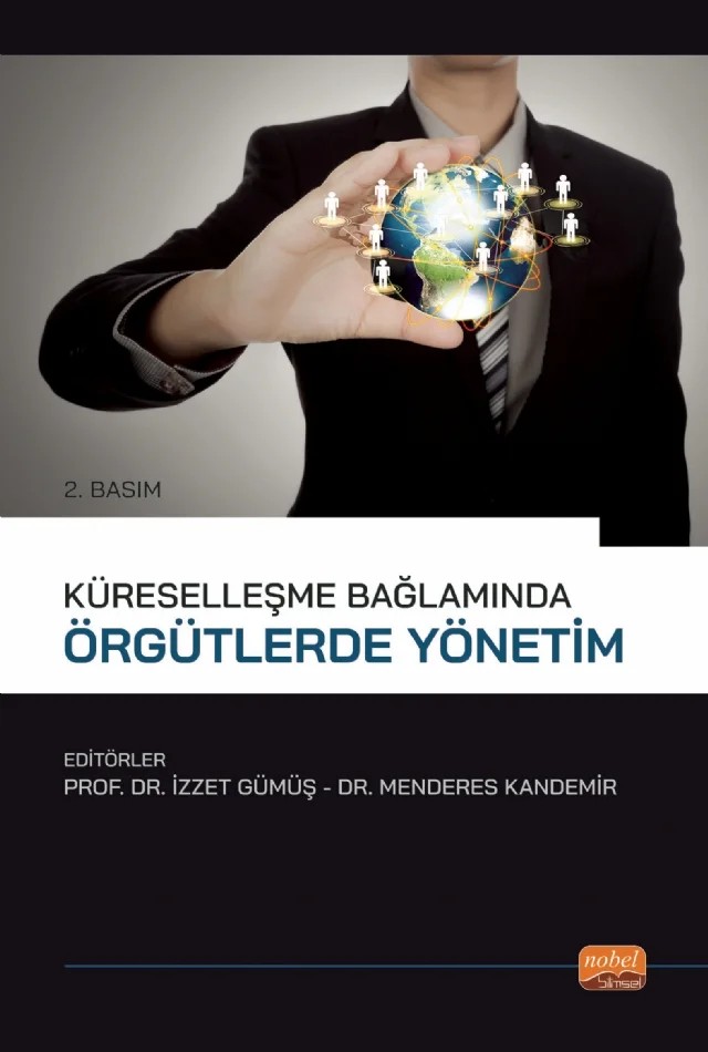Küreselleşme Bağlamında Örgütlerde Yönetim – Abdullah Eravcı, Adnan Dede, Bahri Çetin, Cânip Kocaoğlu, Cebrail Yakışır, Fatma Ulutürk, Mehmet Ömer Özüçağlıyan, Mustafa Erinmez, Perihan Abay, Şeyma Bozkurt Uzan – Nobel Bilimsel Eserler kitap kapağı