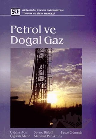 Petrol ve Doğal Gaz – Çağdaş Acar, Çiğdem Metin, Fevzi Gümrah, Mahmut Parlaktuna, Sevtaç Bülbül – ODTÜ Geliştirme Vakfı Yayıncılık kitap kapağı