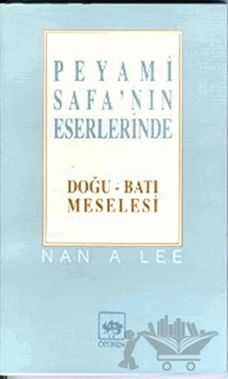 Peyami Safa’nın Eserlerinde Doğu - Batı Meselesi – Nan A Lee – Ötüken Neşriyat kitap kapağı