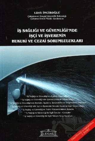 İş Sağlığı ve Güvenliği’nde İşçi ve İşverenin Hukuki ve Cezai Sorumlulukları – Lütfi Inciroğlu – Legal Yayıncılık kitap kapağı