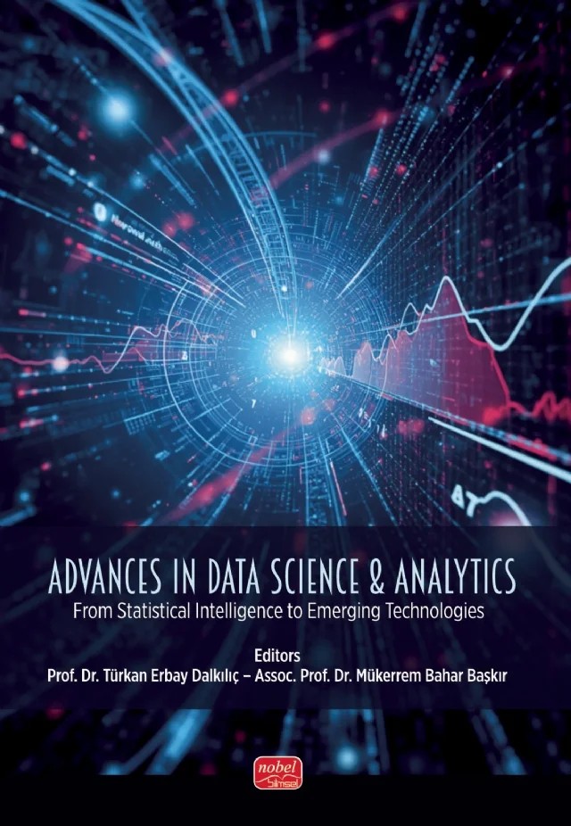 Advances in Data Science & Analytics: From Statistical Intelligence to Emerging Technologies – Adalet Çengel, Ahmet Berk Üstün, Aleyna Yılmaz, Arzu Altın Yavuz, Betül Düzenli Çil, Beyzanur Siyah, Demet Aydın, Ebru Gündoğan Aşık, Eda Özkul, Emir Karayağız, Emircan Topal, Erdinç Karakullukçu, Eren Baş, Erol Eğrioğlu, Esra Aydın Ünal, Ezgi Demir, Fatma Gül Akgül, Fatma Zehra Doğru, Furkan Aydın – Nobel Bilimsel Eserler kitap kapağı