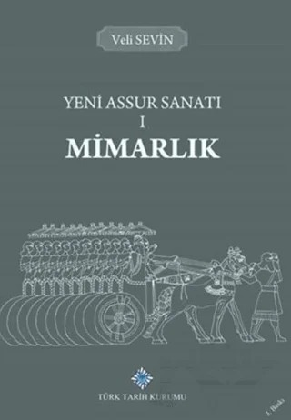 Yeni Assur Sanatı 1 - Mimarlık – Veli Sevin – Türk Tarih Kurumu Yayınları kitap kapağı