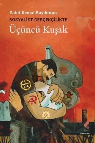 Sosyalist Gerçekçilikte Üçüncü Kuşak – Sabit Kemal Bayıldıran – Klaros Yayınları kitap kapağı