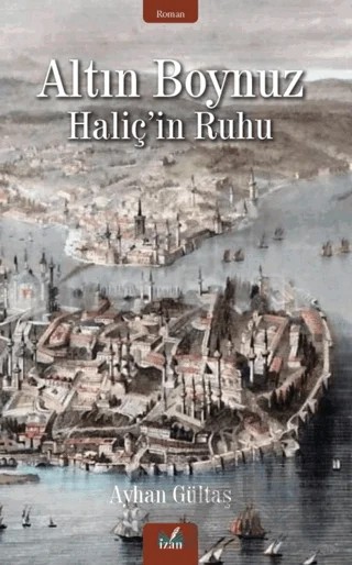 Altın Boynuz – Ayhan Gültaş – İzan Yayıncılık kitap kapağı