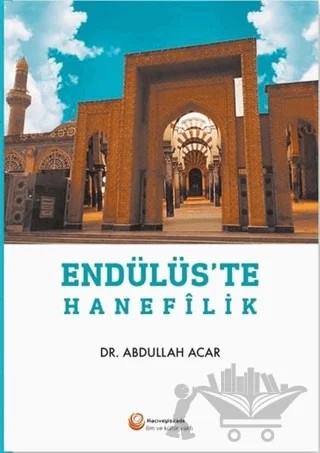 Endülüs'te Hanefilik – Abdullah Açar – Hacıveyiszade İlim ve Kültür Vakfı Yayınları kitap kapağı